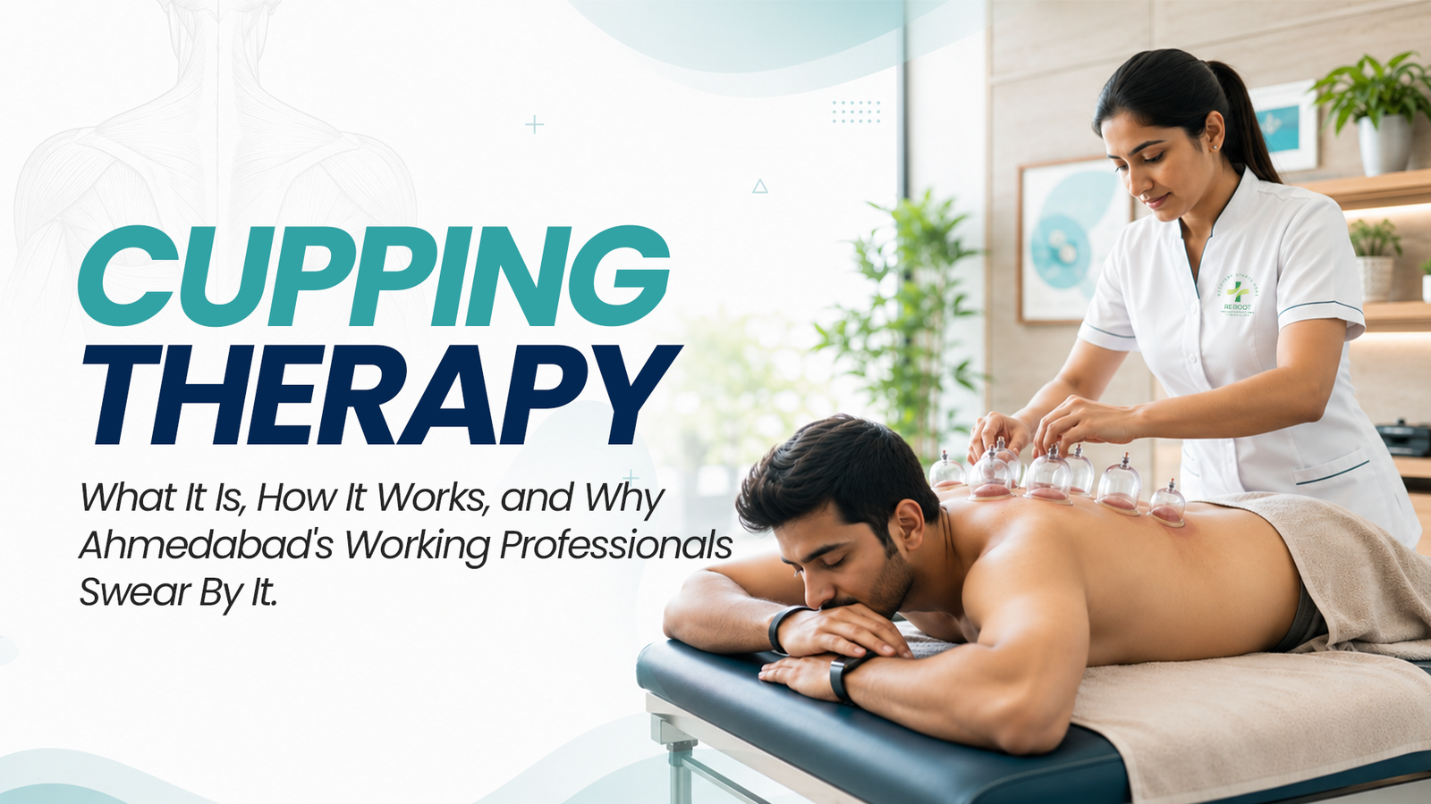 Physiotherapist performing cupping therapy on a patient at Reboot Physiotherapy & Fitness Clinic in Ahmedabad for muscle pain relief and recovery.